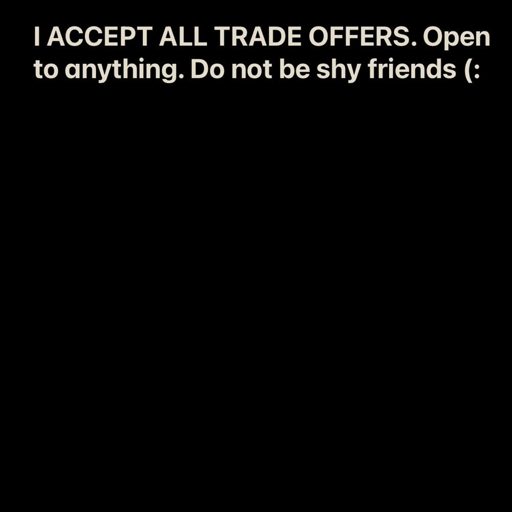 ANYONE WANNA TRADE